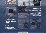 Pameran Retrospektif R. B. Setiawanta “Lihatlah Sedalam-Dalamnya” Siap Sapa Publik Seni di Yogyakarta